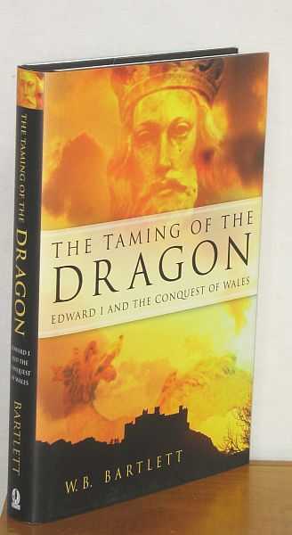 Image for The Taming of the Dragon. Edward I and the Conquest of Wales