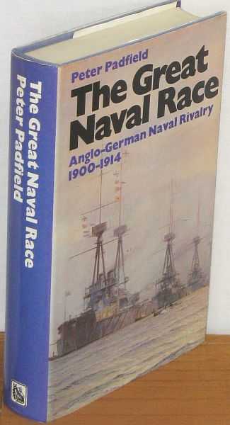 Image for The Great Naval Race : The Anglo-German Naval Rivalry, 1900-1914