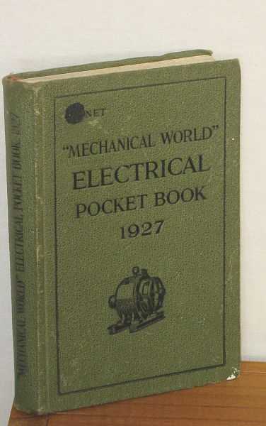 Image for The "Mechanical World" Electrical Pocket Book 1927 : A collection of Electrical Engineering Notes, Rules, Tables and Data