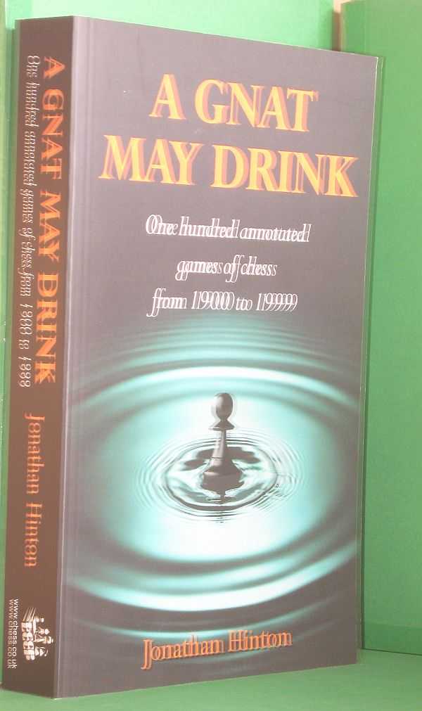 A Gnat May Drink: One Hundred Annotated Games of Chess from 1900 to 1999