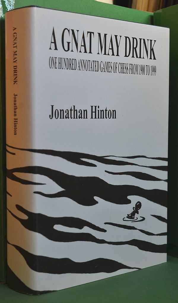 A Gnat May Drink: One Hundred Annotated Games of Chess from 1900 to 1999